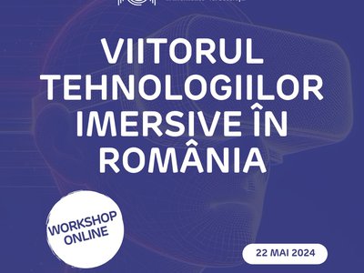 ICI București organizează workshop-ul „Viitorul tehnologiilor imersive în România”